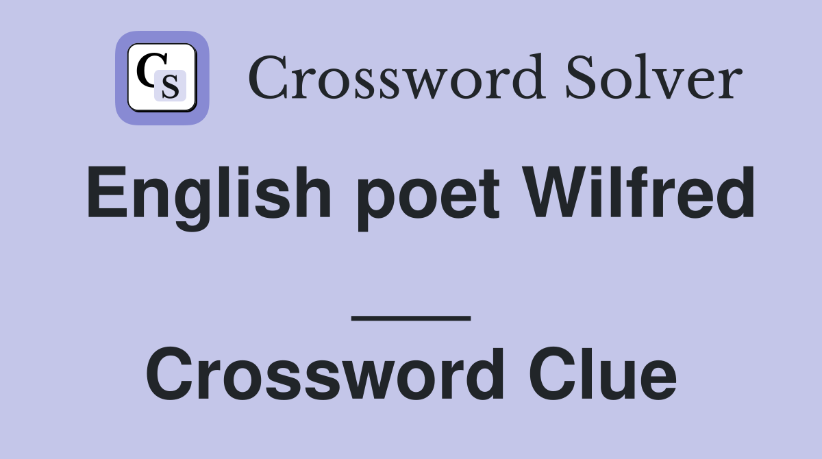 English poet Wilfred ___ Crossword Clue