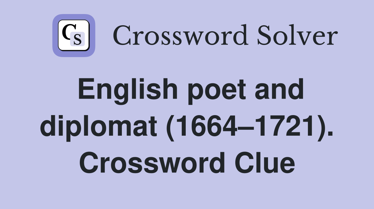 English poet and diplomat (1664–1721). Crossword Clue