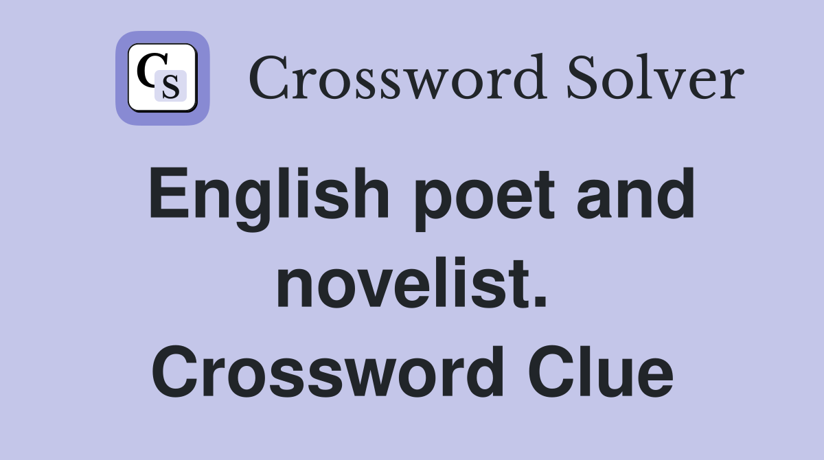 English poet and novelist. Crossword Clue