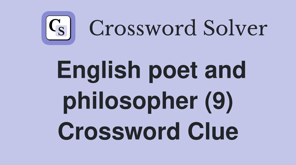 English poet and philosopher (9) Crossword Clue