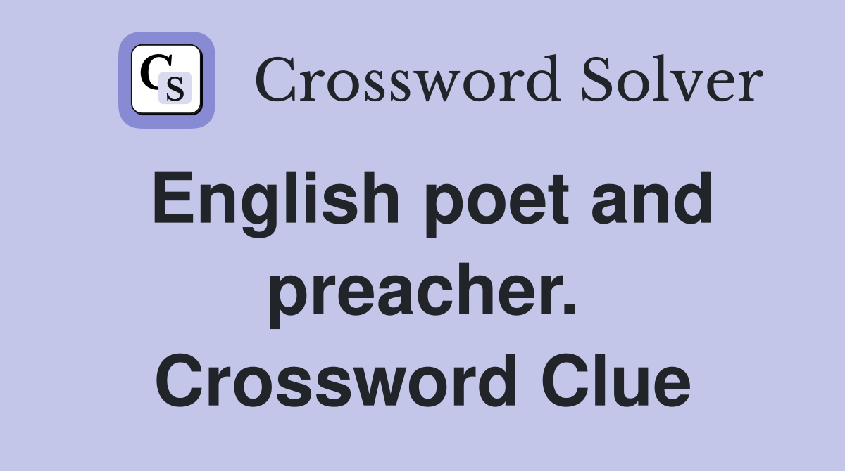 English poet and preacher. Crossword Clue