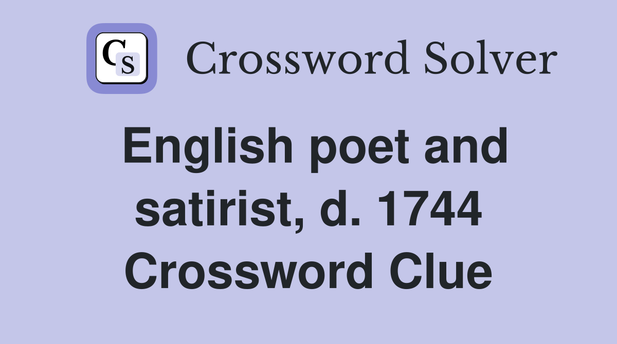 English poet and satirist, d. 1744 Crossword Clue