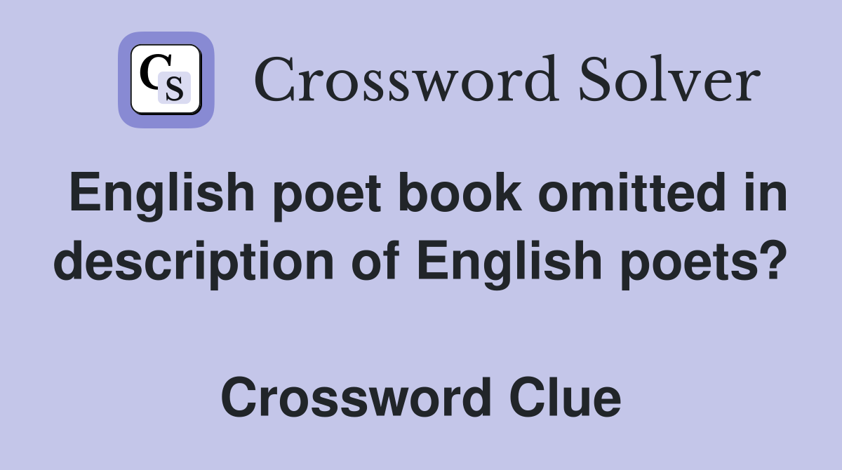English poet book omitted in description of English poets?  Crossword Clue
