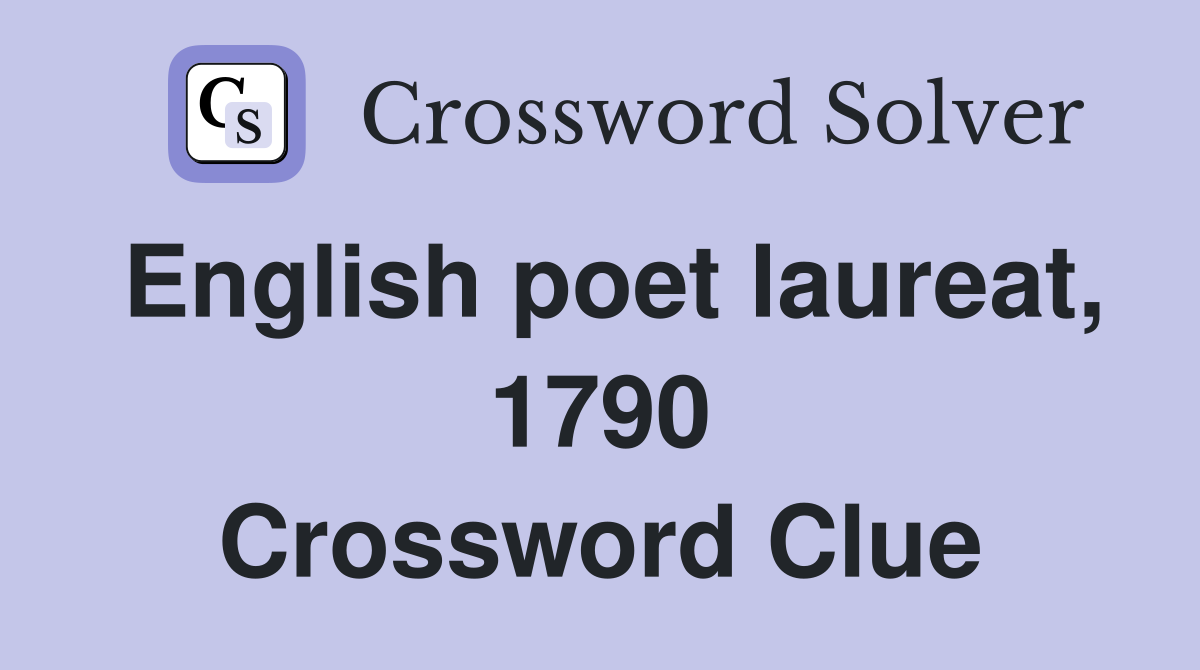English poet laureat, 1790 Crossword Clue