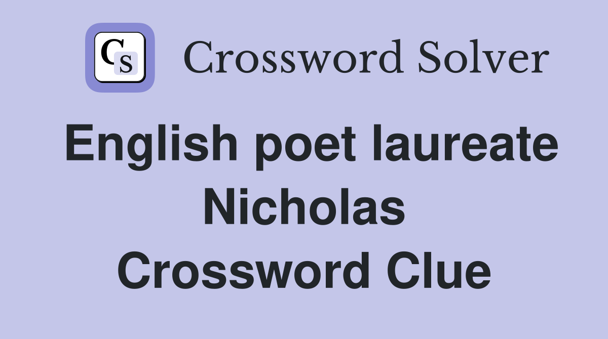 English poet laureate Nicholas Crossword Clue