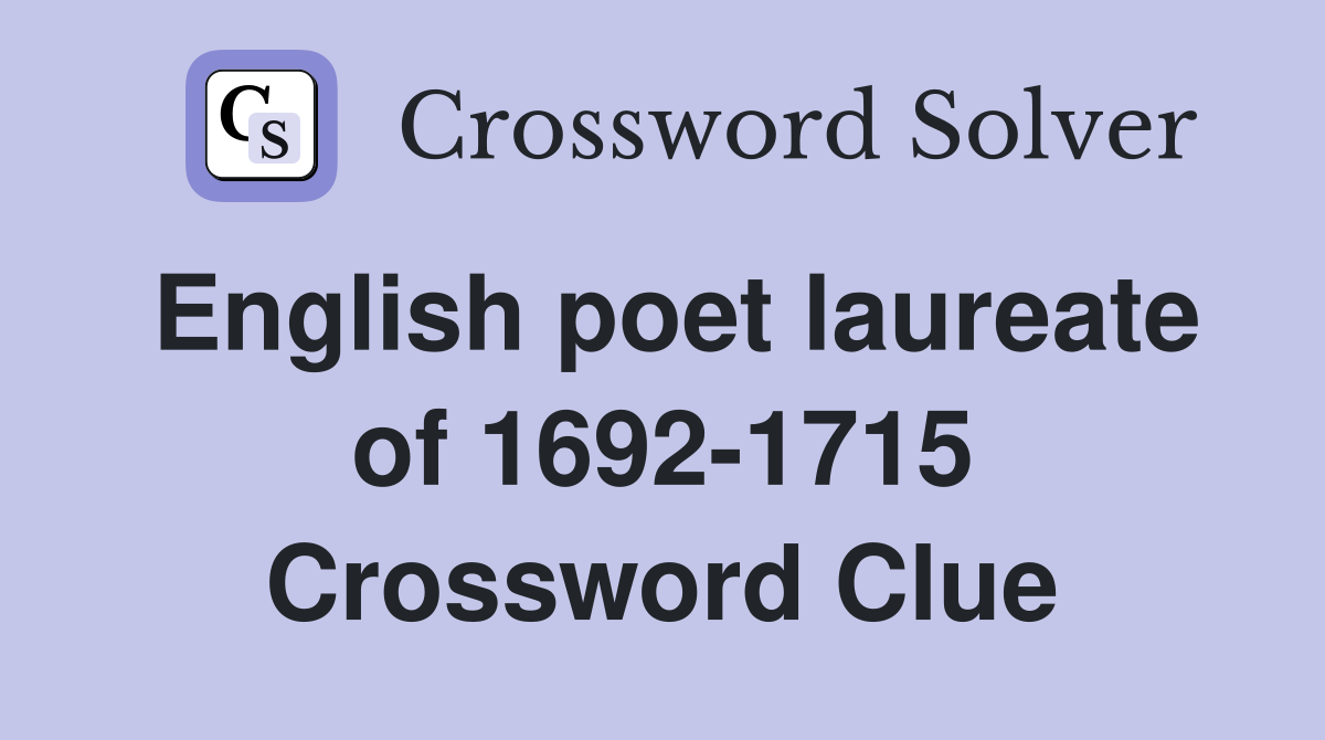 English poet laureate of 1692-1715 Crossword Clue