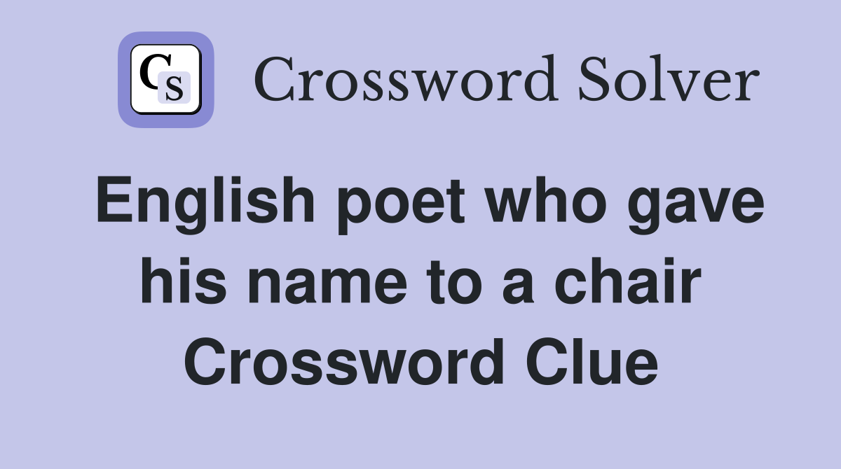English poet who gave his name to a chair Crossword Clue
