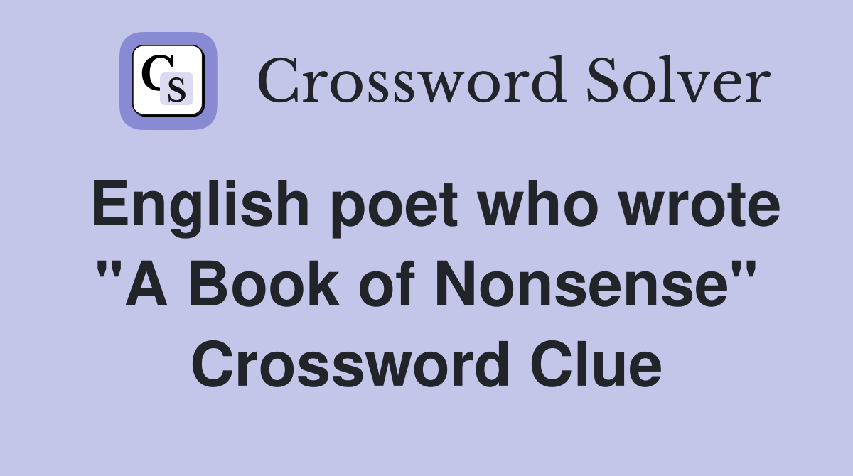 English poet who wrote "A Book of Nonsense" Crossword Clue