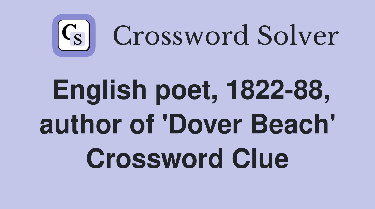 English poet, 1822-88, author of 'Dover Beach' Crossword Clue