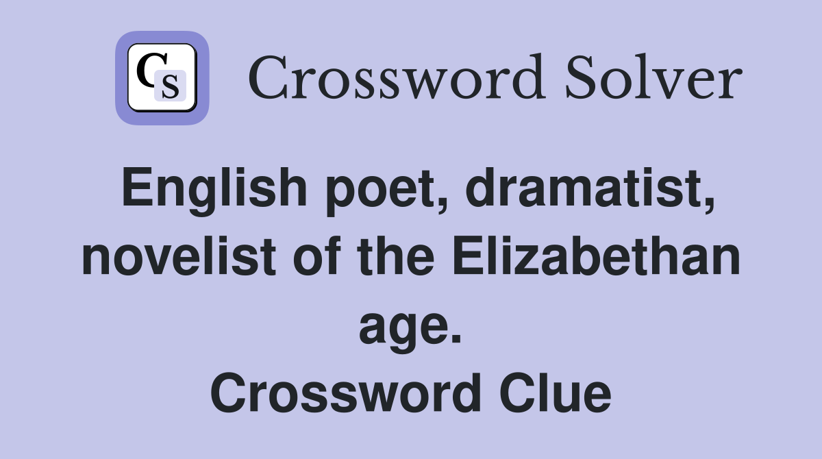 English poet, dramatist, novelist of the Elizabethan age. Crossword Clue