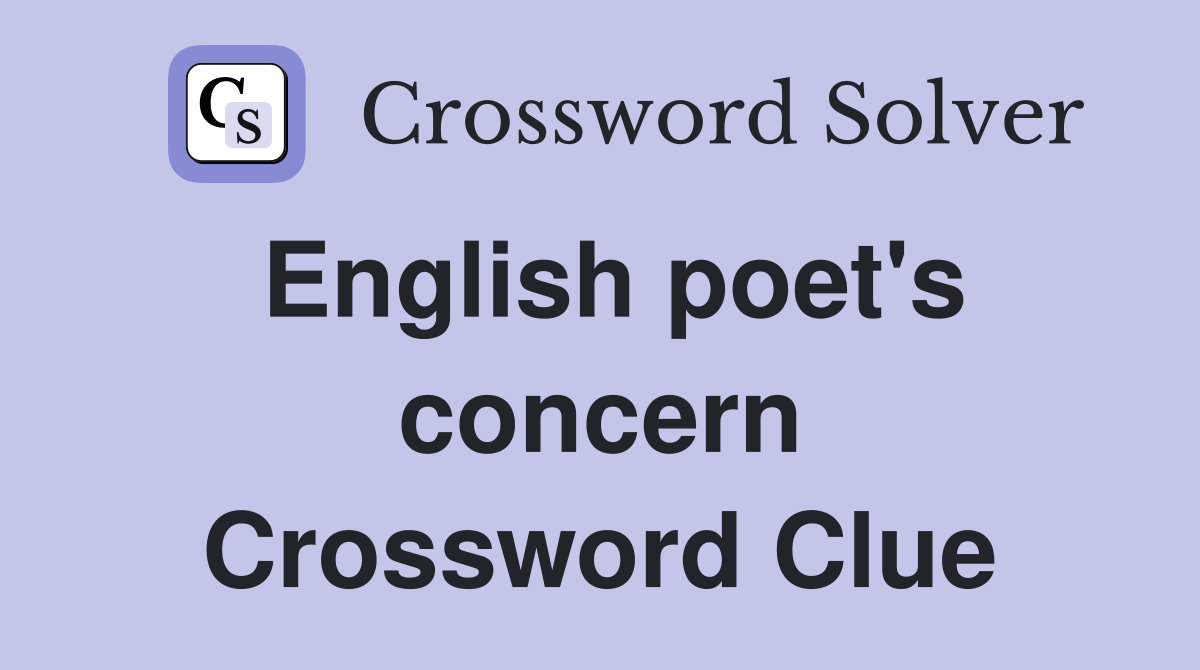 English poet's concern Crossword Clue