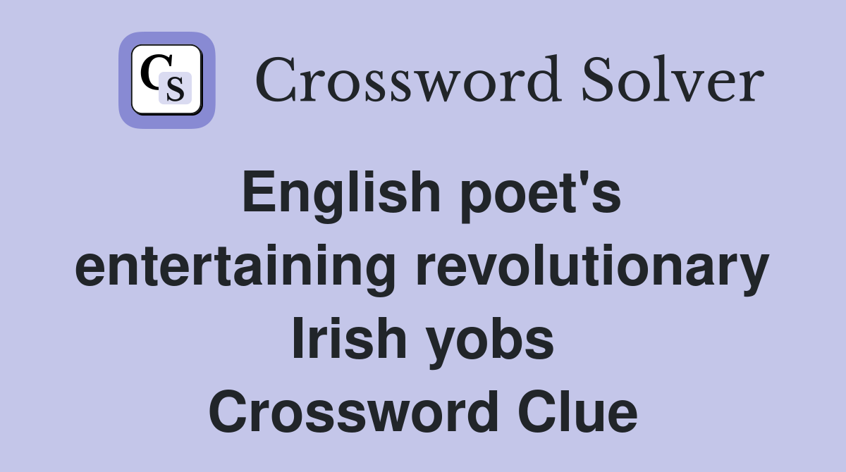 English poet's entertaining revolutionary Irish yobs Crossword Clue