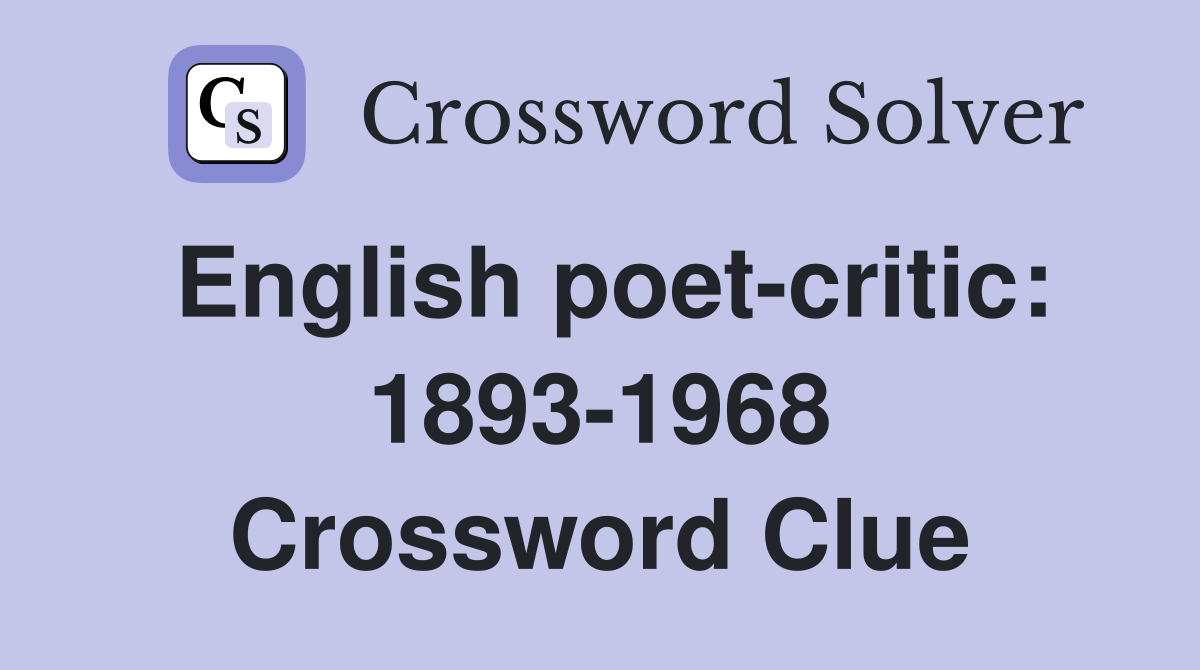 English poet-critic: 1893-1968 Crossword Clue