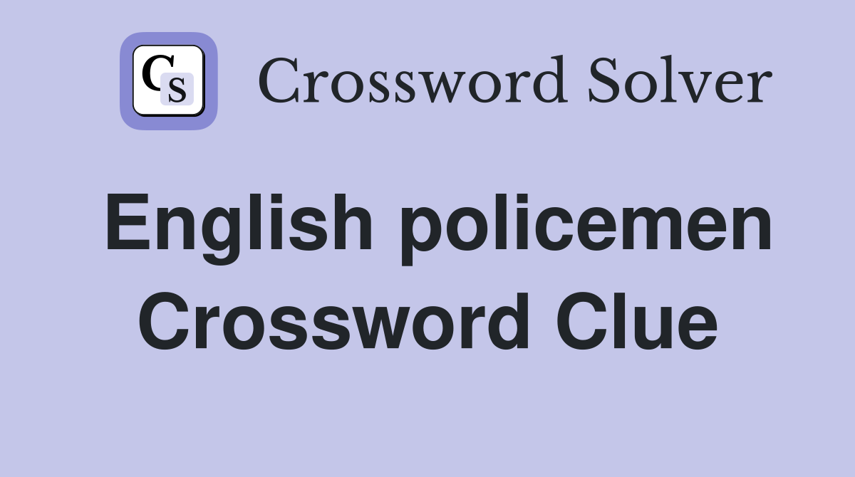 English policemen Crossword Clue