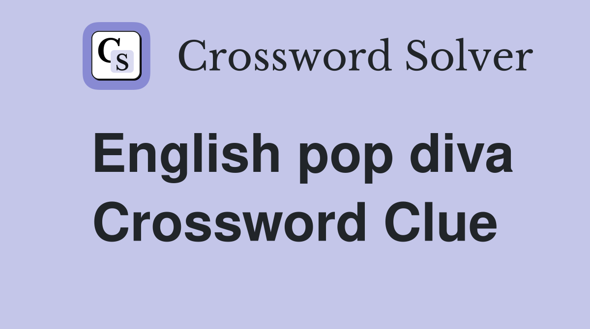 English pop diva Crossword Clue