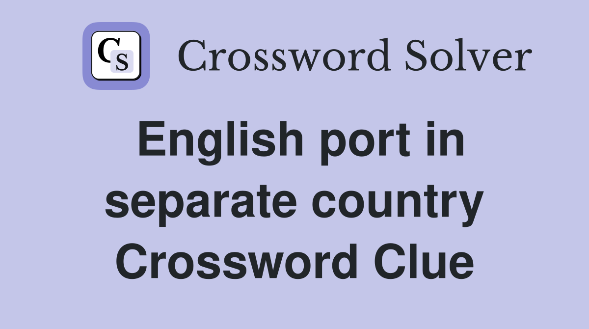 English port in separate country Crossword Clue