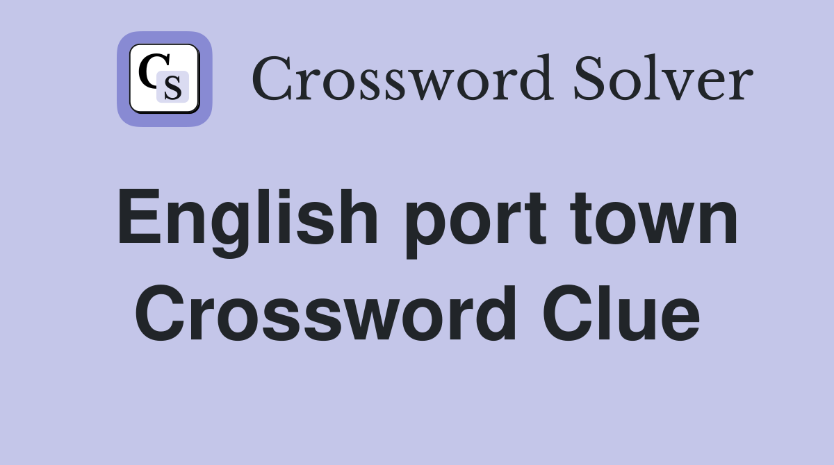 English port town Crossword Clue