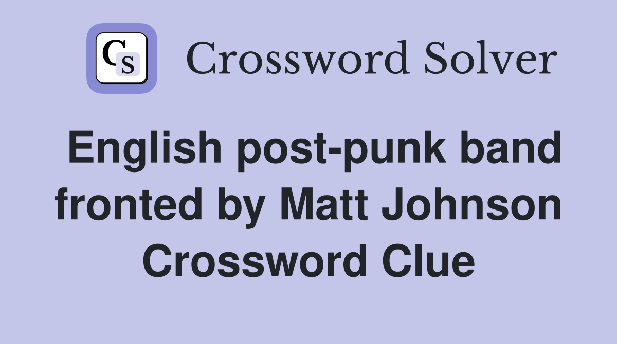 English post-punk band fronted by Matt Johnson Crossword Clue
