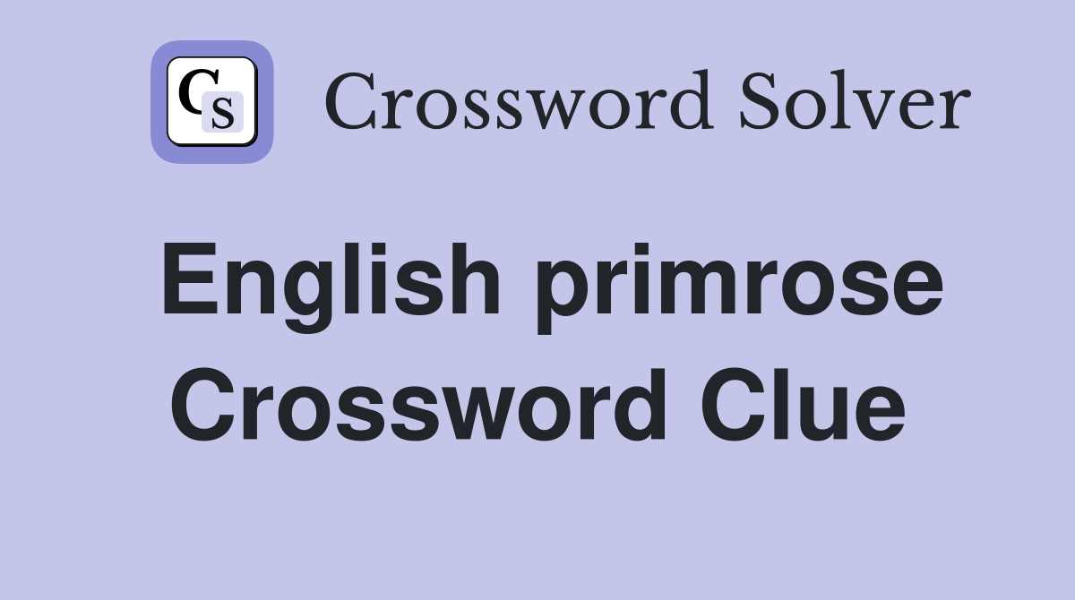 English primrose Crossword Clue
