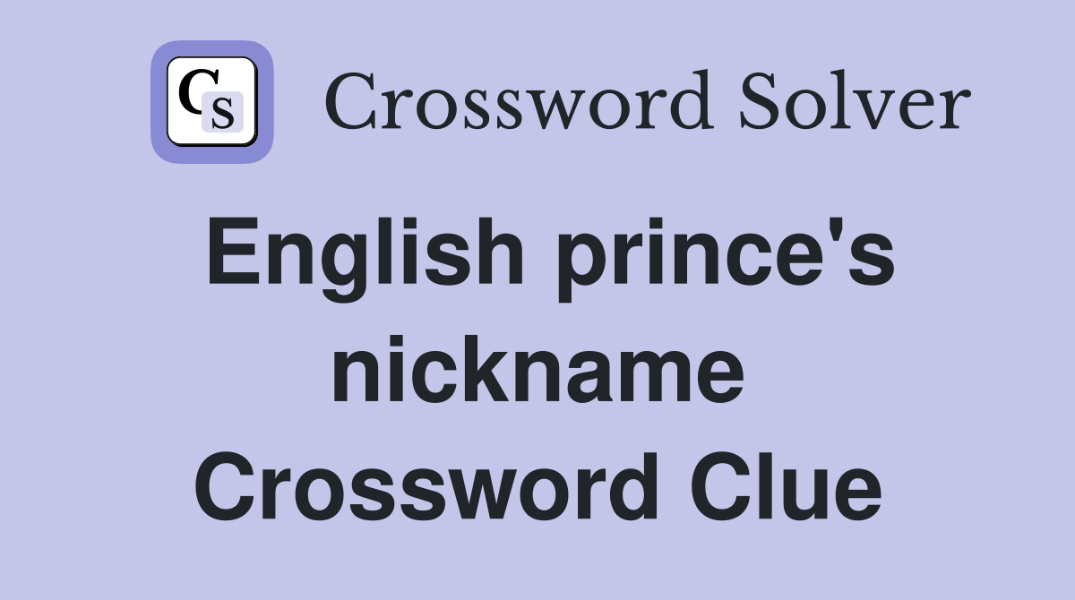 English prince's nickname Crossword Clue
