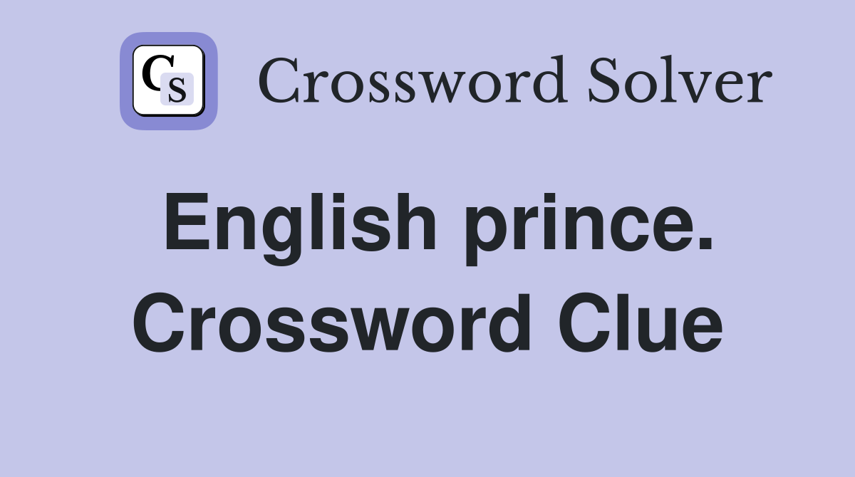 English prince. Crossword Clue