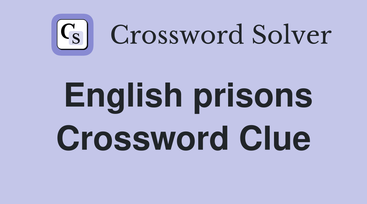 English prisons Crossword Clue