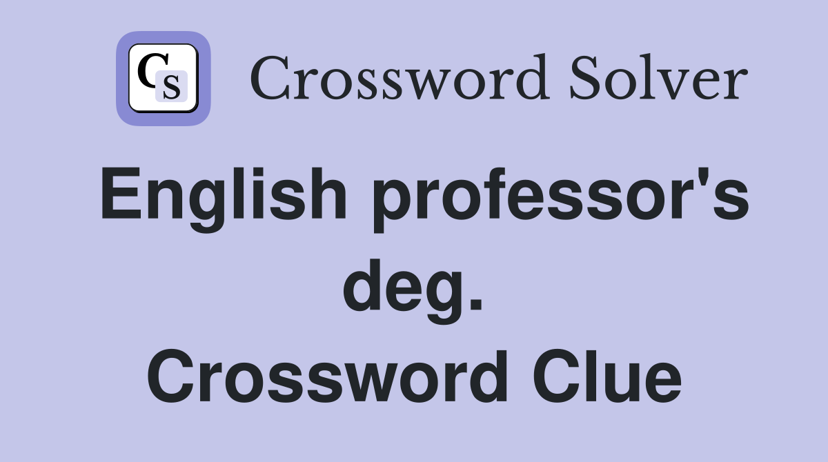 English professor's deg. Crossword Clue