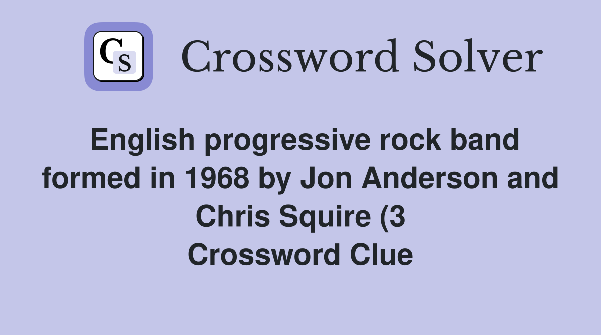 English progressive rock band formed in 1968 by Jon Anderson and Chris English progressive rock band formed in 1968 by Jon Anderson and Chris