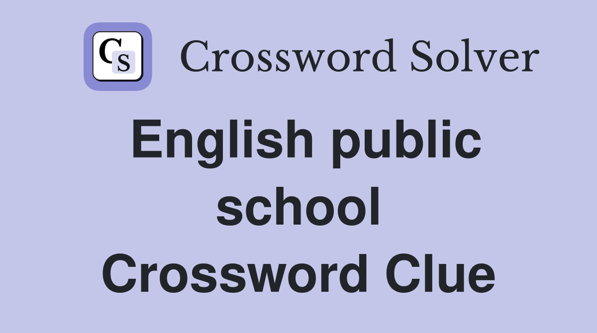 English public school Crossword Clue