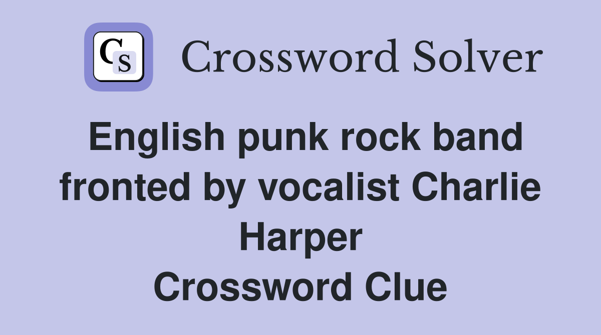 English punk rock band fronted by vocalist Charlie Harper Crossword Clue