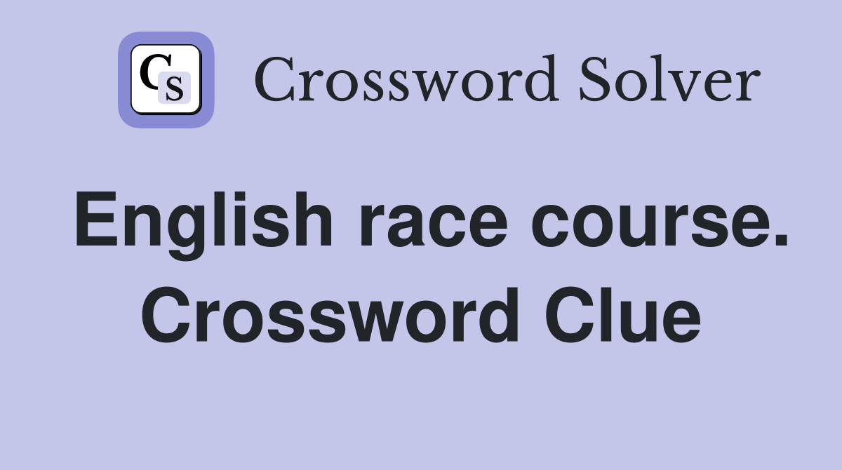 English race course. Crossword Clue