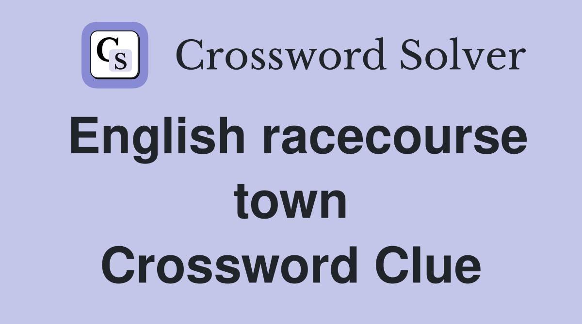English racecourse town Crossword Clue