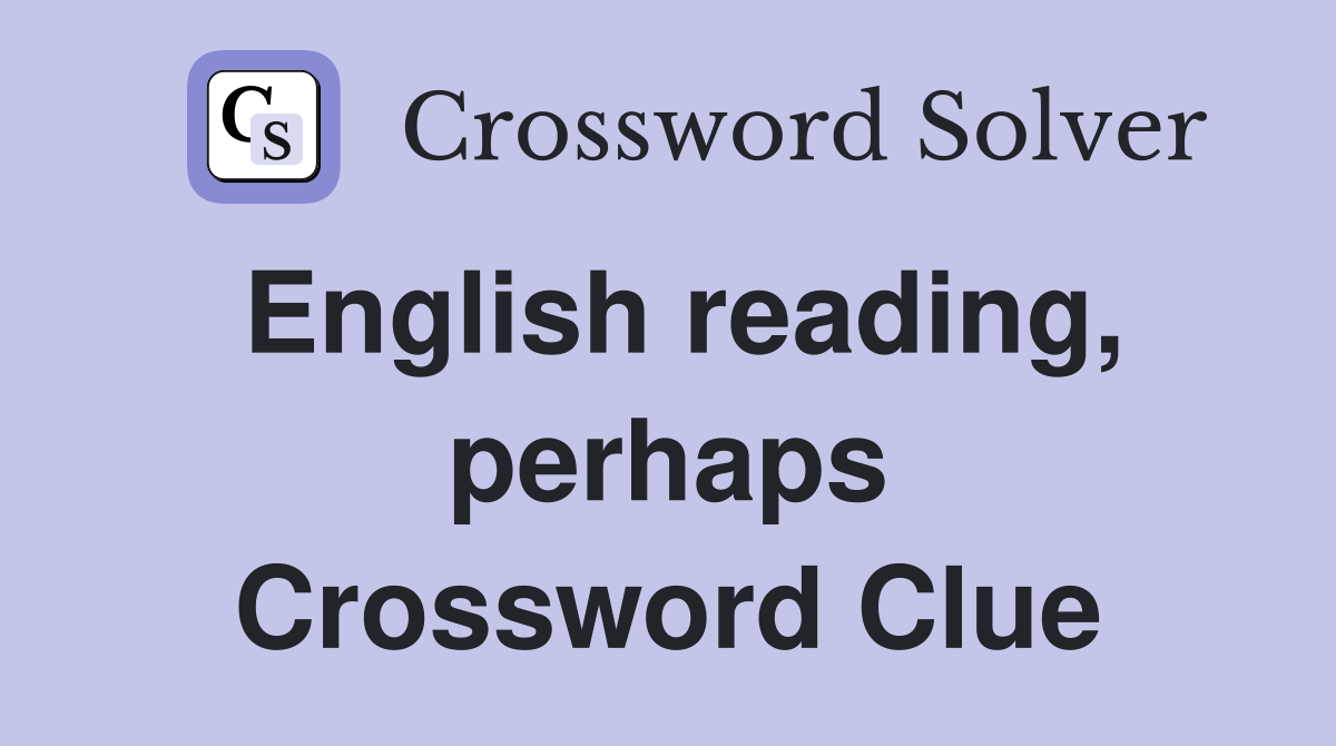 English reading, perhaps Crossword Clue