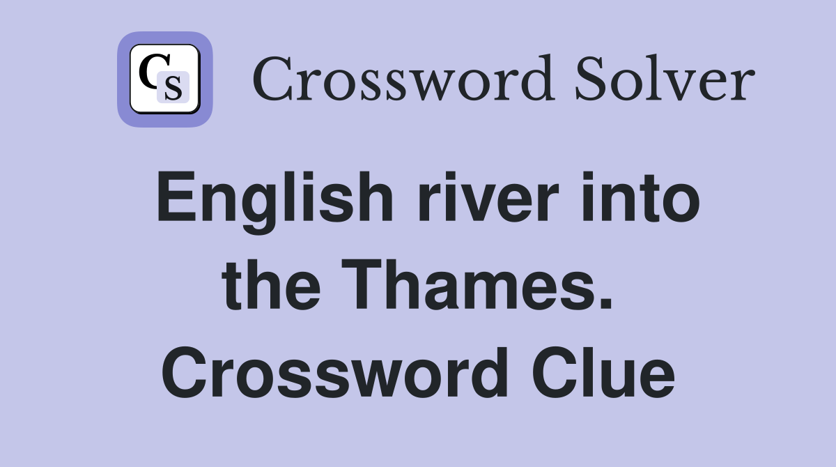 English river into the Thames. Crossword Clue