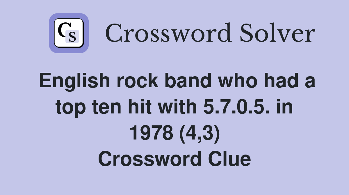 English rock band who had a top ten hit with 5.7.0.5. in 1978 (4,3) Crossword Clue