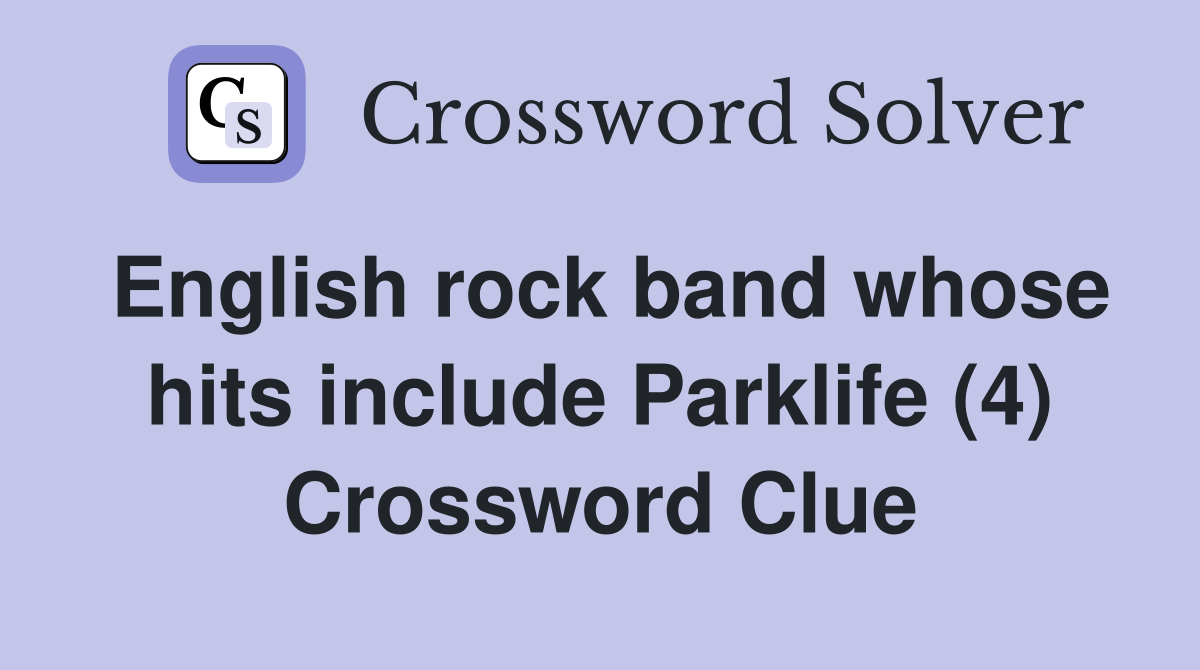 English rock band whose hits include Parklife (4) Crossword Clue