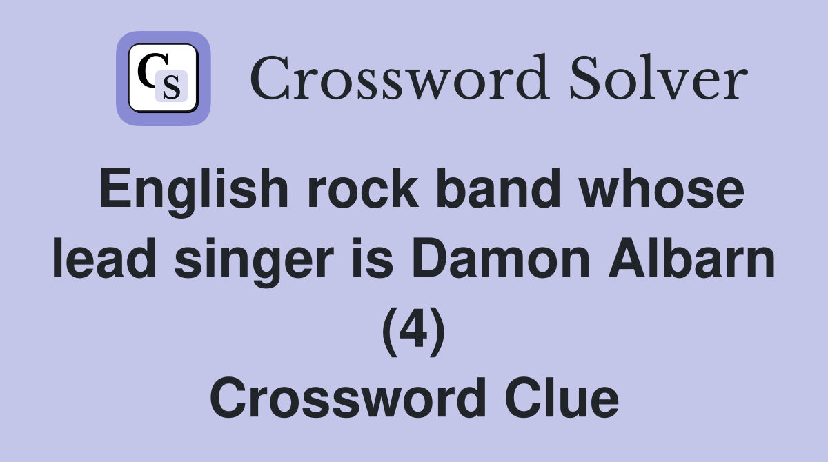 English rock band whose lead singer is Damon Albarn (4) Crossword Clue