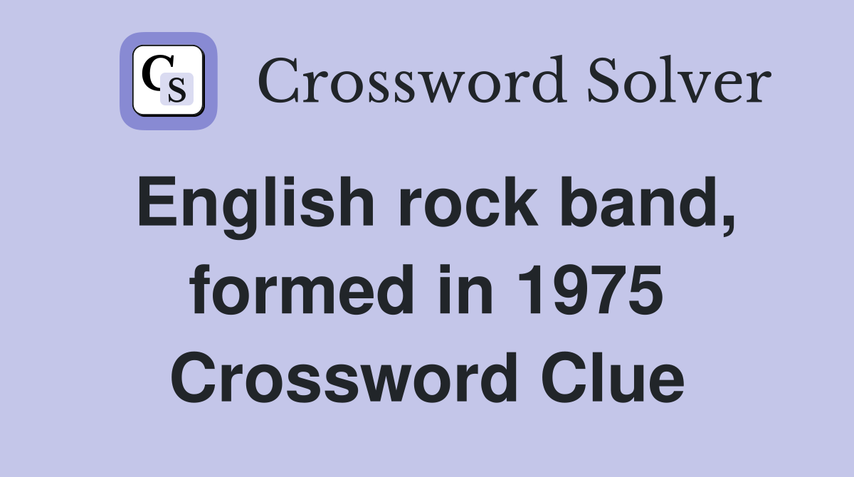 English rock band, formed in 1975 Crossword Clue
