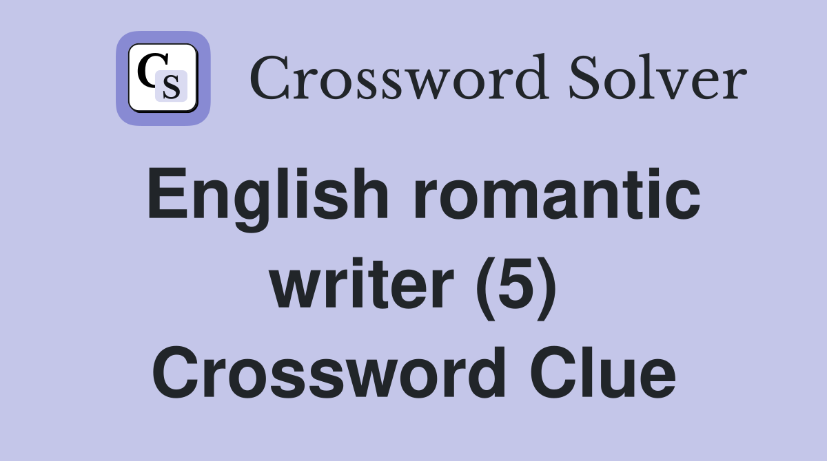 English romantic writer (5) Crossword Clue