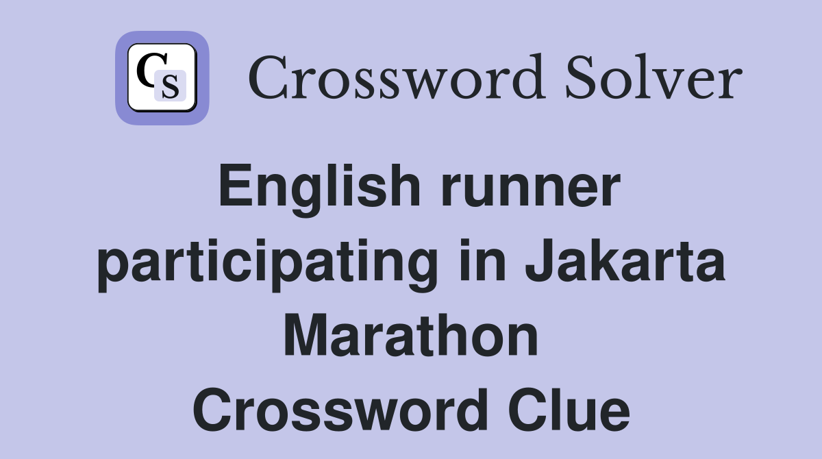 English runner participating in Jakarta Marathon Crossword Clue
