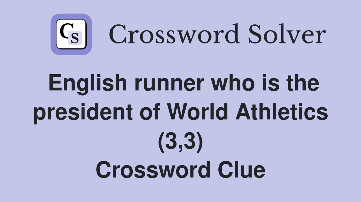 English runner who is the president of World Athletics (3,3) Crossword Clue