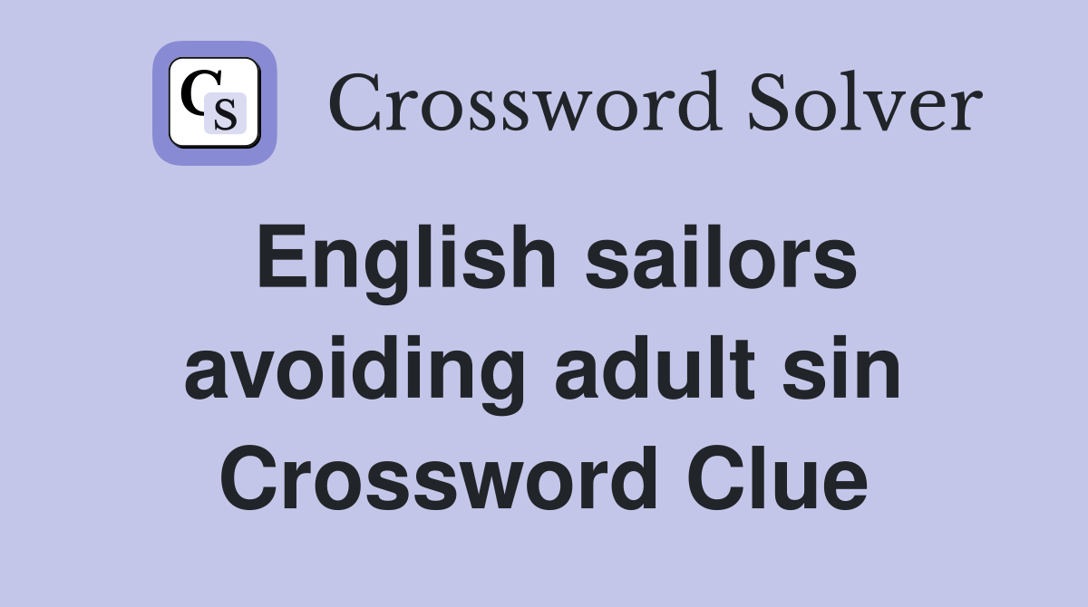 English sailors avoiding adult sin Crossword Clue