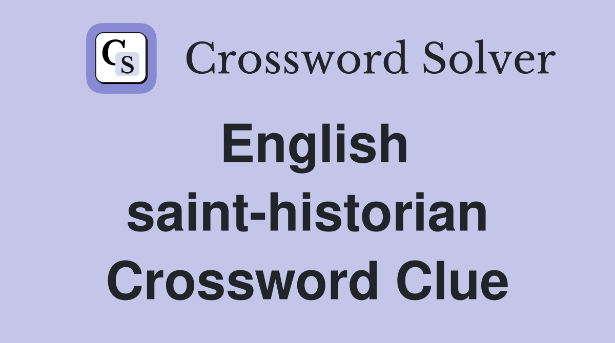 English saint-historian Crossword Clue