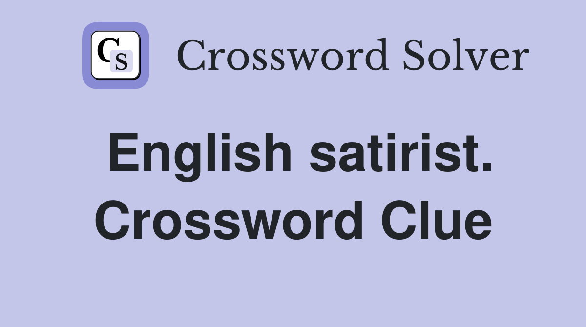 English satirist. Crossword Clue