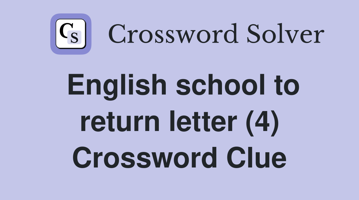 English school to return letter (4) Crossword Clue
