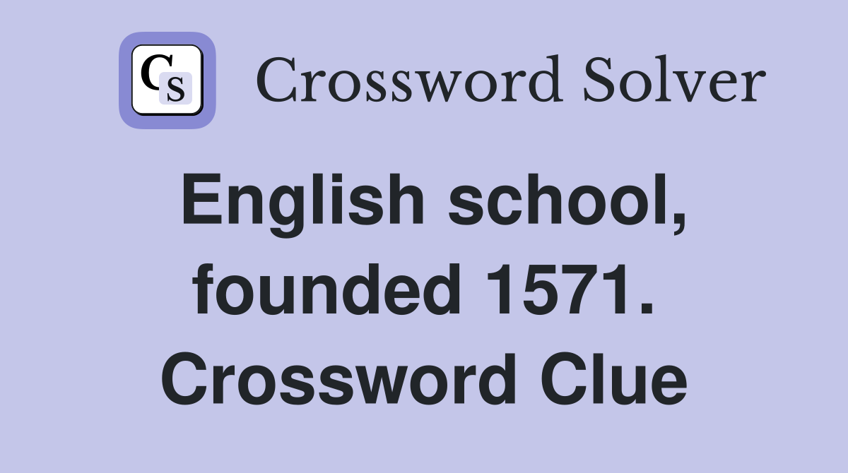 English school, founded 1571. Crossword Clue