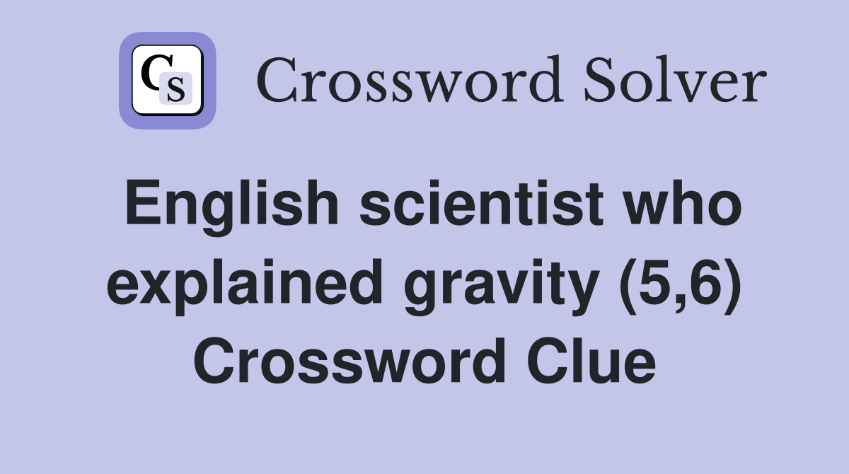 English scientist who explained gravity (5,6) Crossword Clue