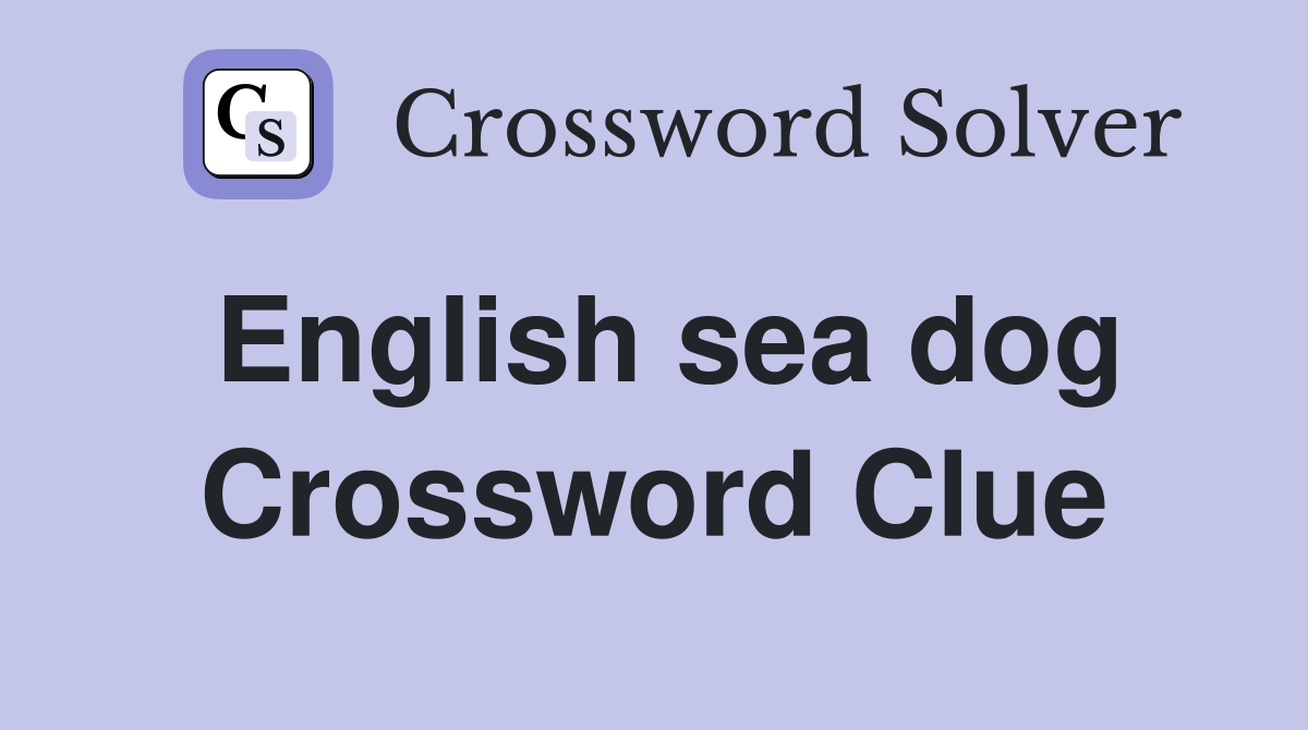 English sea dog Crossword Clue