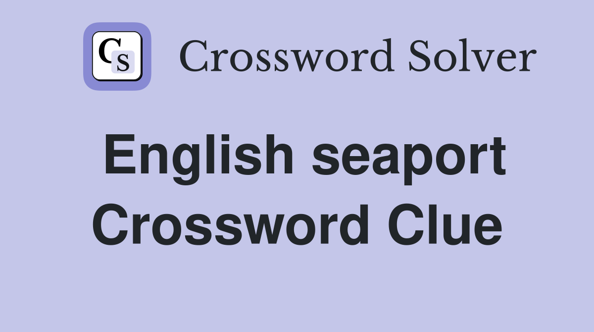 English seaport Crossword Clue
