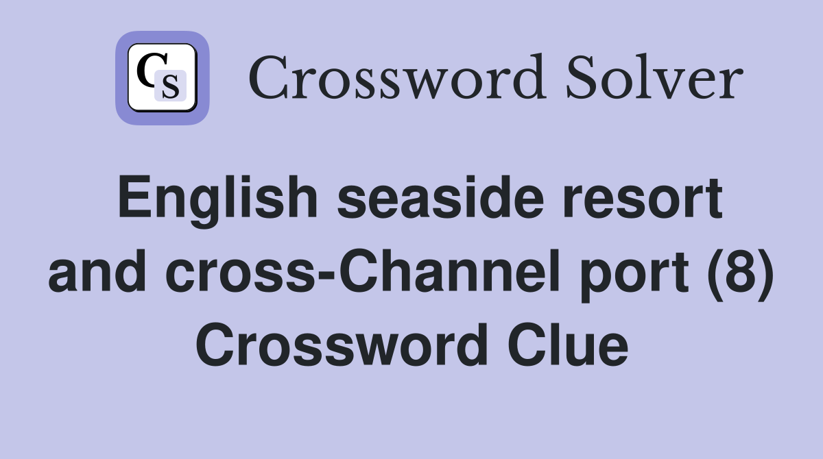 English seaside resort and cross-Channel port (8) Crossword Clue